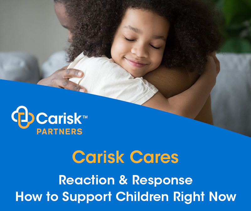 Reaction & Response – How to Support Children Right Now
