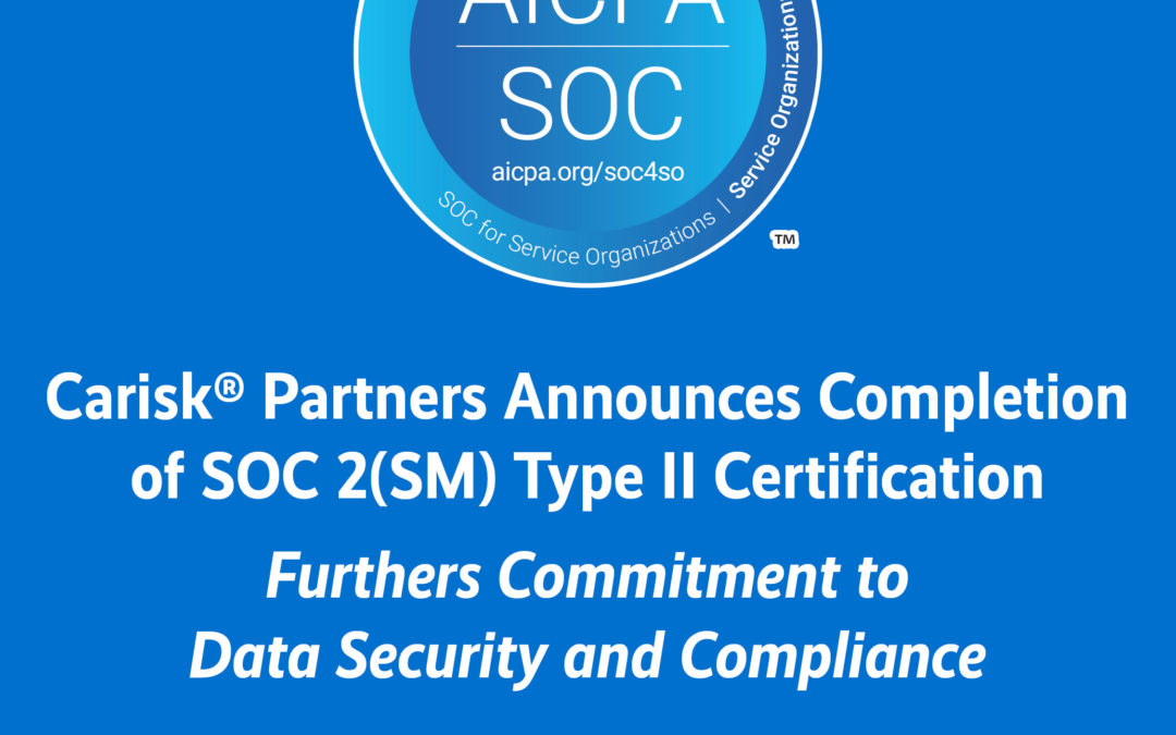 Carisk® Partners Announces Completion of SOC 2(SM) Type II CertificationFurthers Commitment to Data Security and Compliance