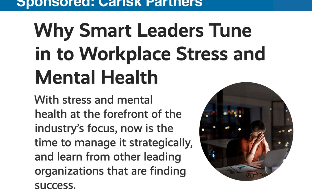 Why Smart Leaders Tune in to Workplace Stress and Mental Health